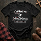 Wisdom is Greater Than Foolishness T-Shirt