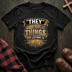 Stop Listening to "They" T-Shirt