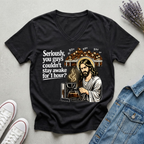 Women's Seriously? 1 Hour T-Shirt