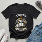 Women's Coffee Is Theology T-Shirt