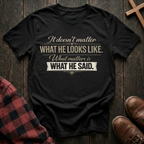 What He Said T-Shirt