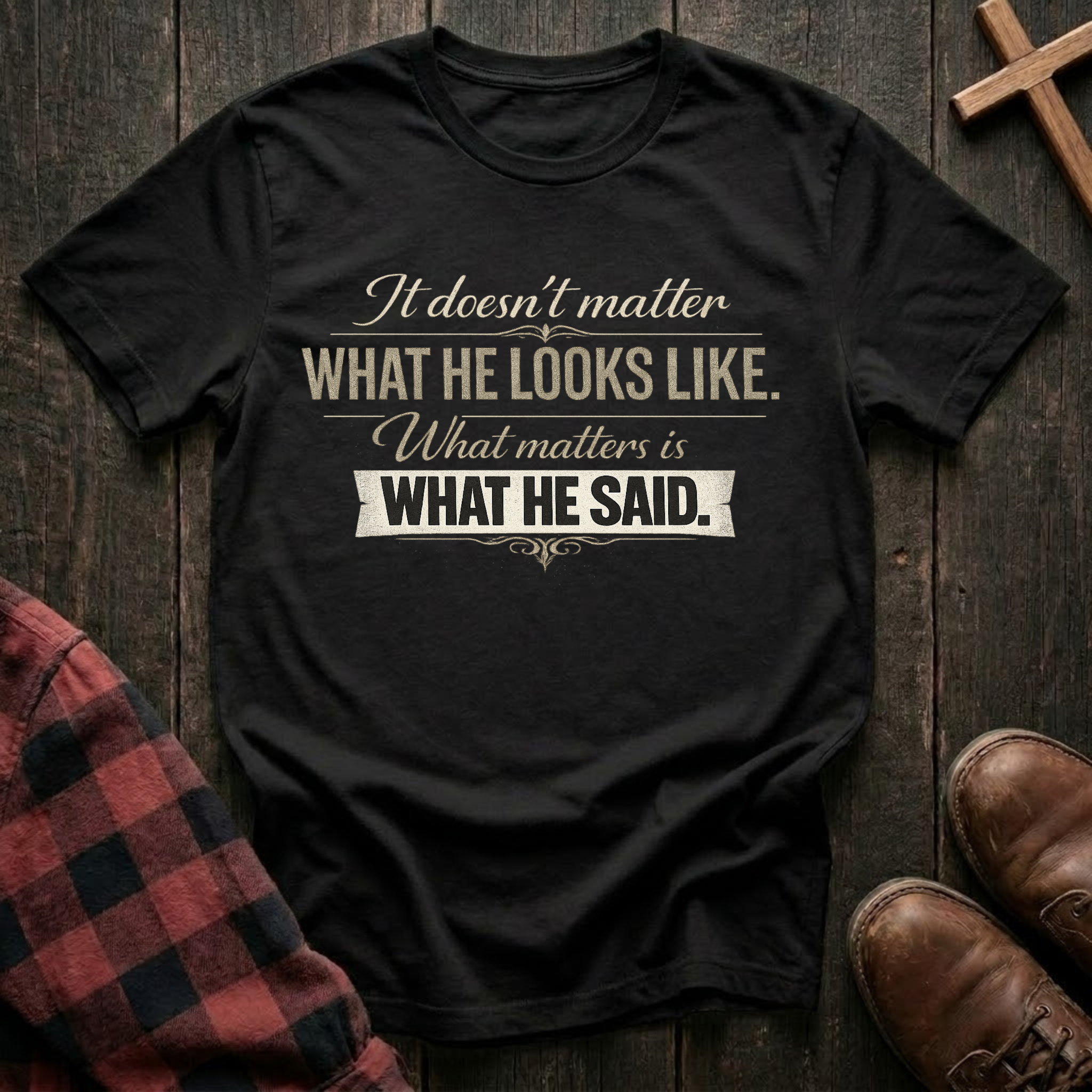 What He Said T-Shirt