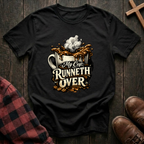 My Cup Runneth Over T-Shirt
