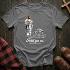 "Told Ya So" T-Shirt