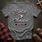 Belief is Greater Than Unbelief T-Shirt