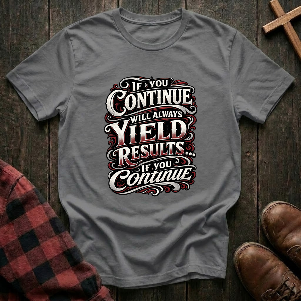 If You Continue T-Shirt