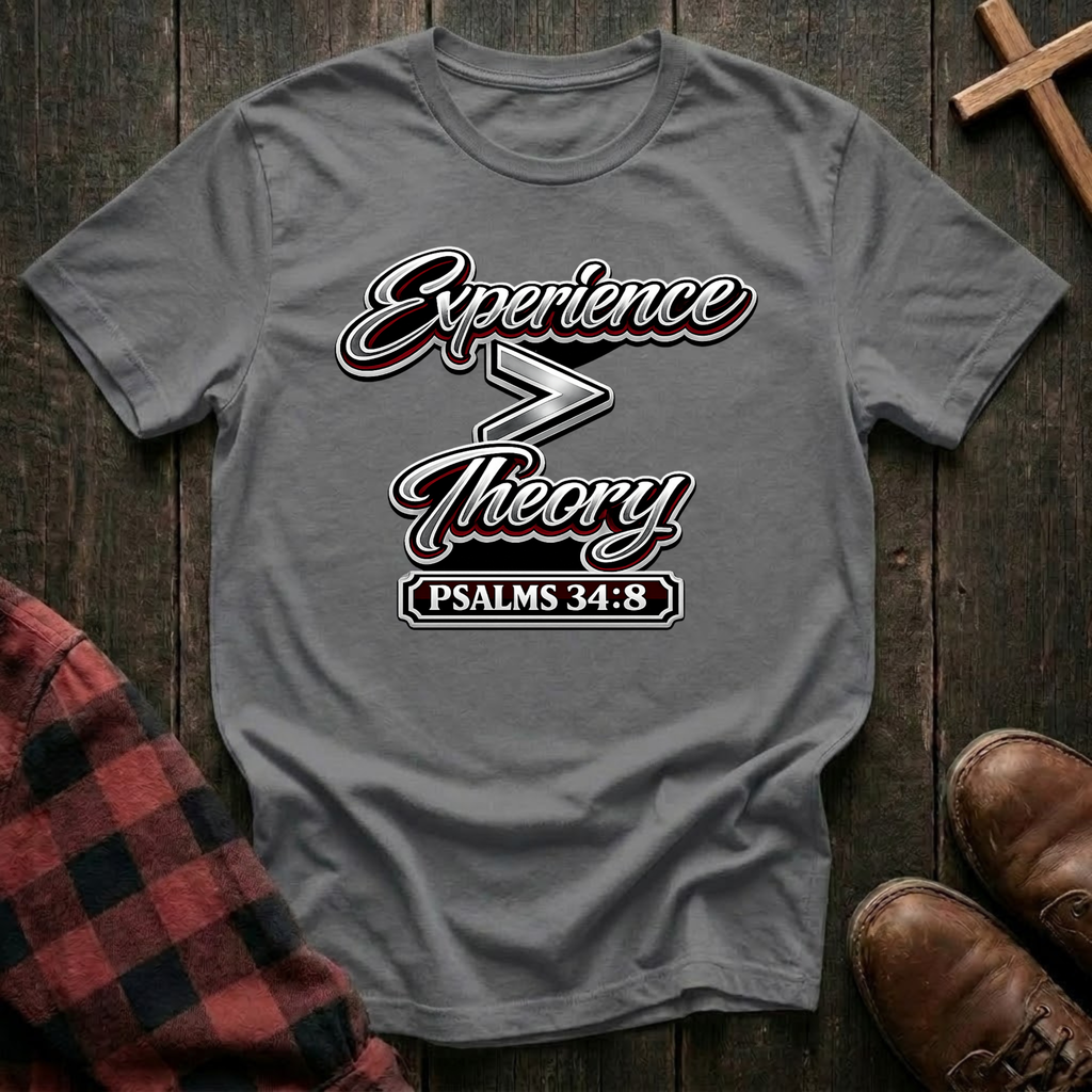 Experience is Greater Than Theory T-Shirt