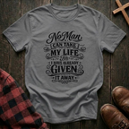 No Man Can Take My Life T-Shirt