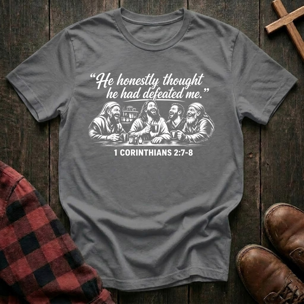 He Thought He Had Defeated Me T-Shirt