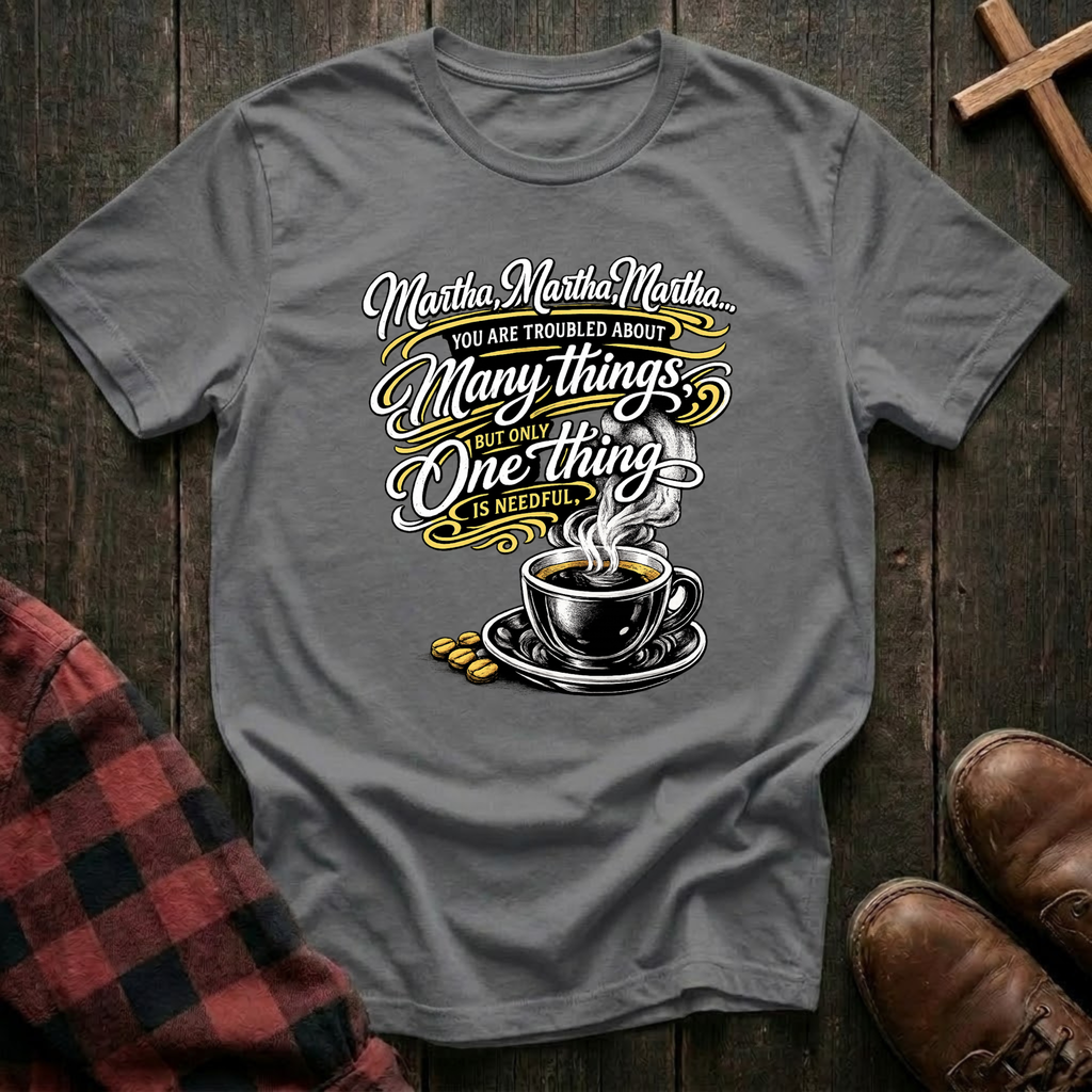 Only One Thing is Needful T-Shirt