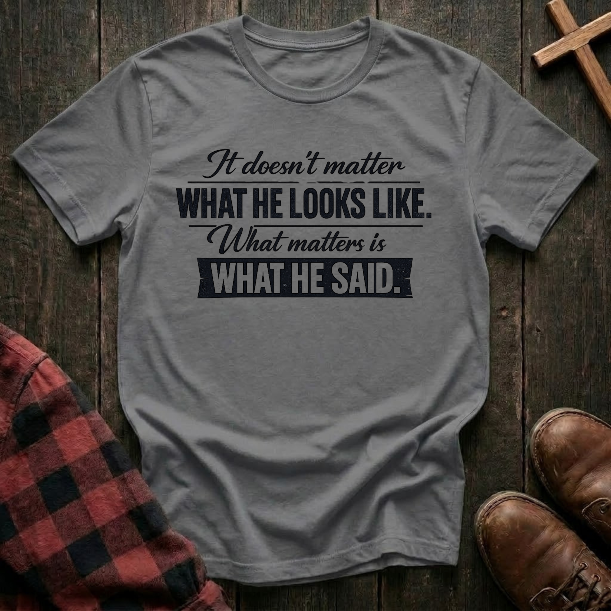 What He Said T-Shirt