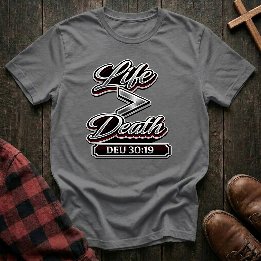 Life is Greater Than Death T-Shirt