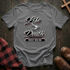 Life is Greater Than Death T-Shirt