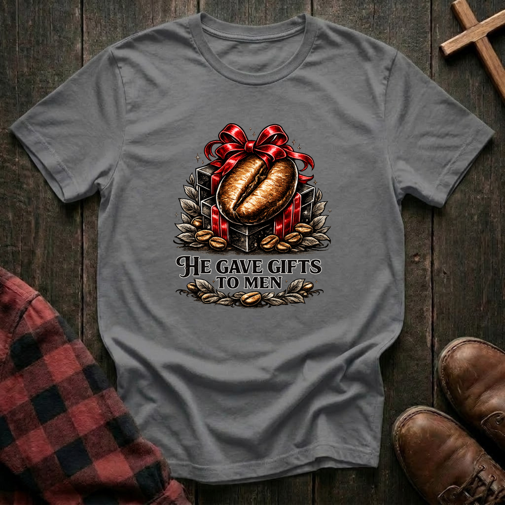 He Gave Gifts to Men T-Shirt