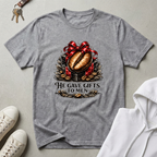 He Gave Gifts to Men T-Shirt