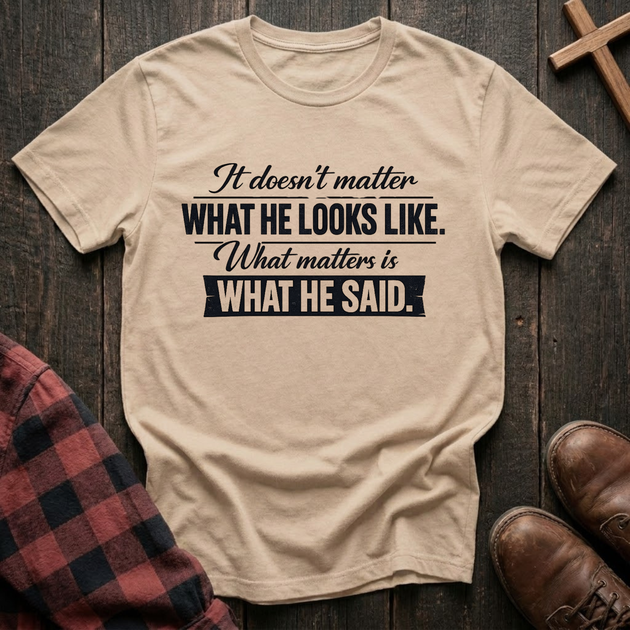 What He Said T-Shirt