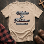 Wisdom is Greater Than Foolishness T-Shirt