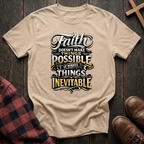Faith Makes Things Inevitable T-Shirt