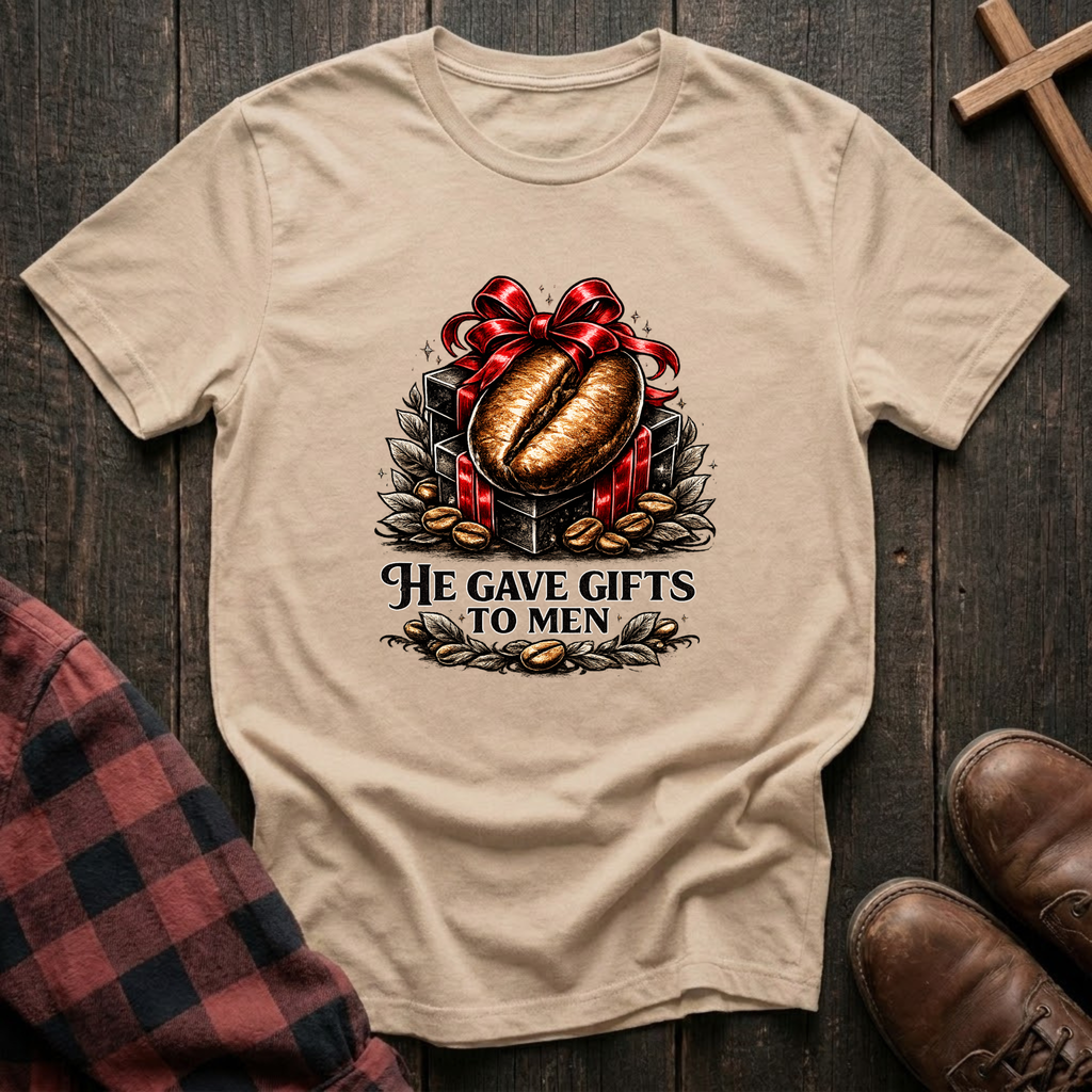 He Gave Gifts to Men T-Shirt