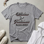 Wisdom is Greater Than Foolishness T-Shirt