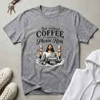 But Without Coffee T-Shirt
