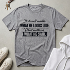What He Said T-Shirt
