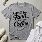 Walk by Faith T-Shirt