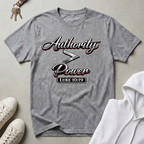 Authority is Greater Than Power T-Shirt