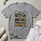 Faith Makes Things Inevitable T-Shirt