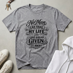 No Man Can Take My Life T-Shirt