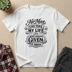 No Man Can Take My Life T-Shirt