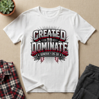 Created to Dominate T-Shirt