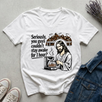 Women's Seriously? 1 Hour T-Shirt
