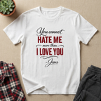Love You More T-Shirt