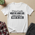 What He Said T-Shirt