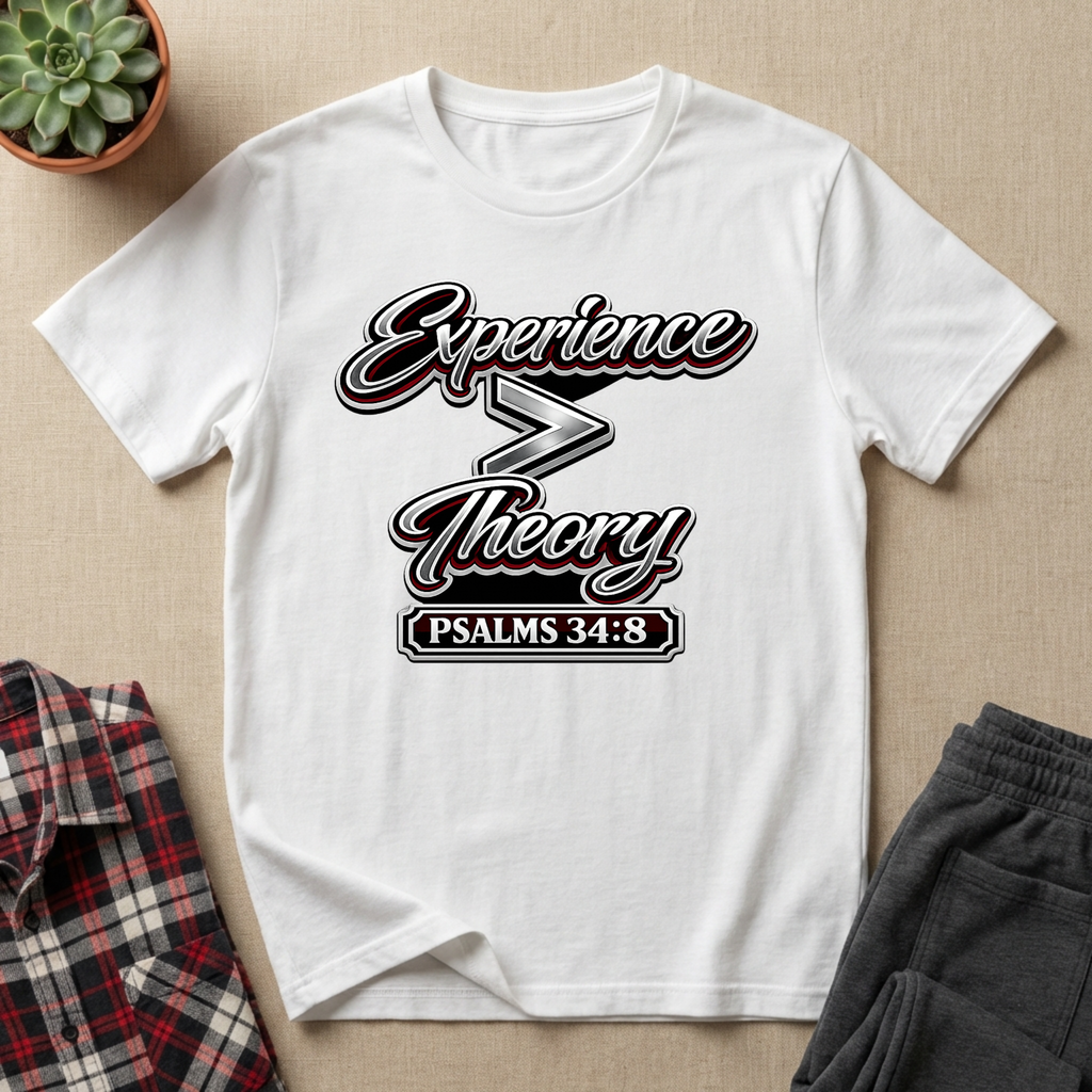 Experience is Greater Than Theory T-Shirt