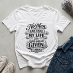 Woman's No Man Can Take My Life T-Shirt