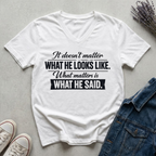 Women's What He Said T-Shirt