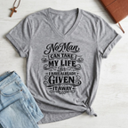 Woman's No Man Can Take My Life T-Shirt